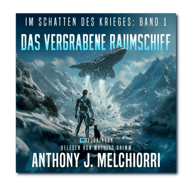 Das vergrabene Raumschiff - Im Schatten des Krieges Band 1 von Anthony J. Melchiorri