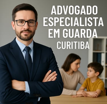 Advogado de Guarda em Curitiba Guia Completo para Conseguir Guarda Unilateral, Compartilhada e Regul