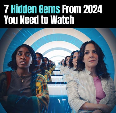 hidden gems from 2024 you need to watch