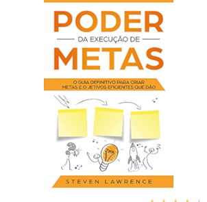 Livro Poder da Execução de Metas: Como Criar Metas e Objetivos Eficientes para Alcançar Resultados R
