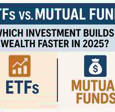 ETFs vs. Mutual Funds: Which Investment Builds Wealth Faster in 2025?