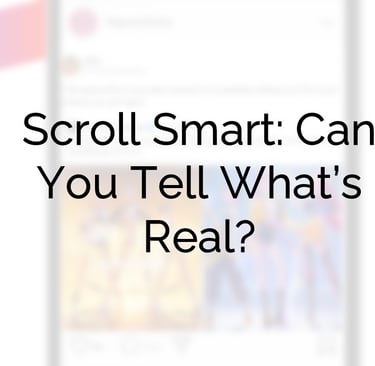 Cover image with text: Scroll smart: can you tell what's real?
