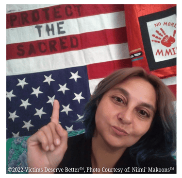 ©Victims Deserve Better™ Protect the Sacred® Women are Sacred Niimi' Makoons™ Indigenous Native