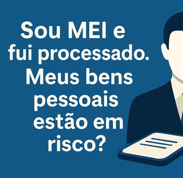 Entendendo os Riscos do Microempreendedor Individual (MEI) em Casos de Processos Judiciais