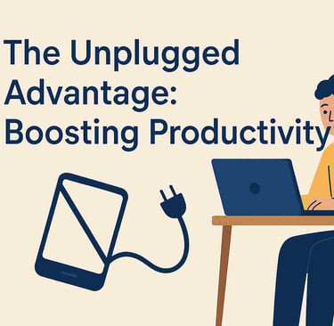 The Unplugged Advantage: Boosting Productivity