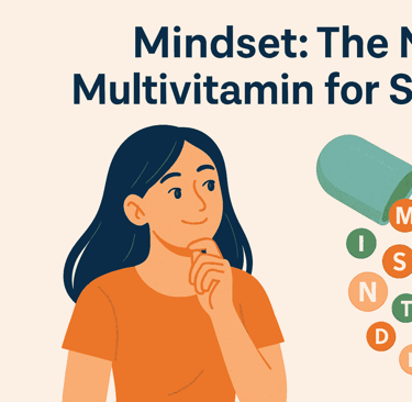 Mindset: The New Multivitamin for Success