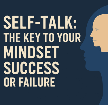 Self-Talk: The Key to Your Mindset Success or Failure