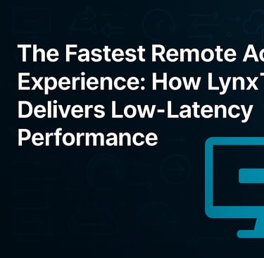The Fastest Remote Access Experience: How LynxTrac Delivers Low-Latency Performance