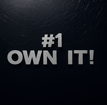 #1 OWN IT!