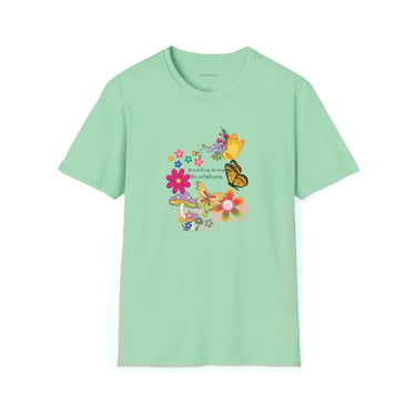 You belong among the wildflowers Tshirt