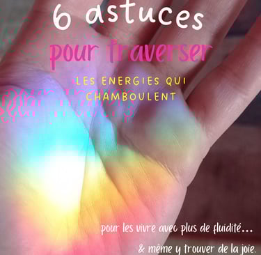 6 astuces pour traverser les énergies qui chamboulent