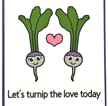 Handmade Love card with turnips saying Let's turnip the love today.