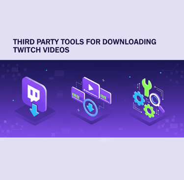third party tools to download twitch videos