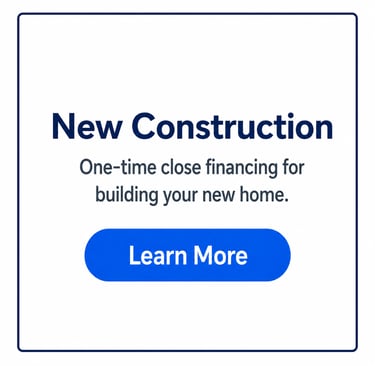 New construction one-time close financing for building your new home with a blue Learn More button.