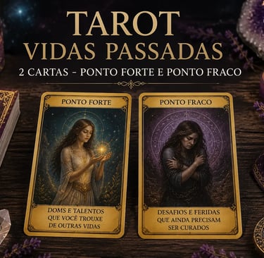 Tarot vidas passadas 2 cartas ponto forte e ponto fraco