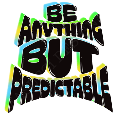beanythingbutpredictable