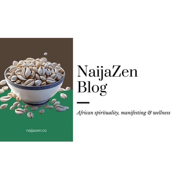 African spirituality blog - welcome to NaijaZen blog