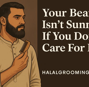 Your Beard Isn’t Sunnah If You Don’t Care For It