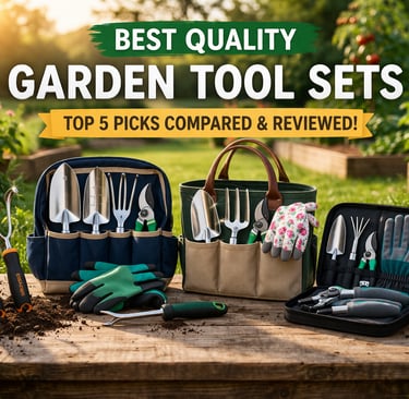 Best Quality Garden Tool Sets of 2026