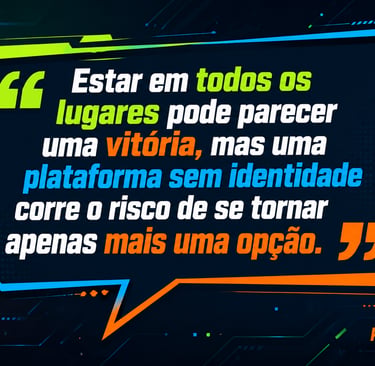 Esta em todos os lugares é uma vitória? Ou perde sua identidade!