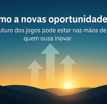 O futuro dos jogos pode estar nas mãos de quem ousa inovar.