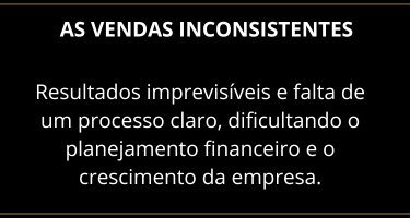 Resultados imprevisíveis e falta de um processo claro, dificultando o crescimento