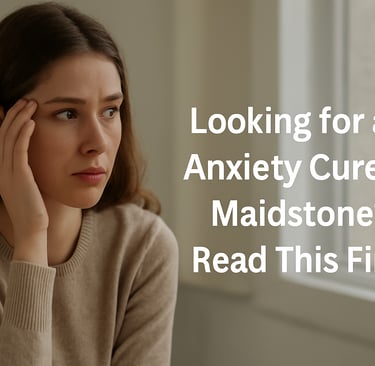 Concerned woman sits by a window in soft light. Text reads: Looking for an Anxiety Cure in Maidstone? Read This First.