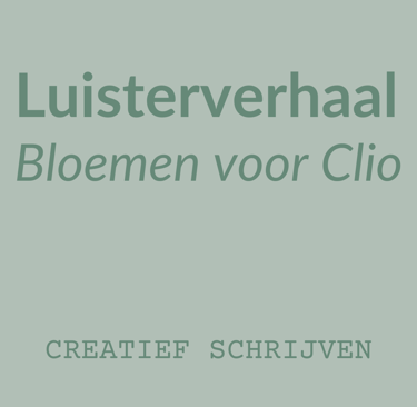 Luisterverhaal 'Bloemen voor Clio'