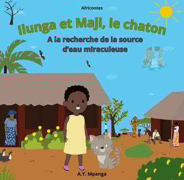 une jeune fille Ilunga et Maji, le chaton conte africain village morale sagesse maternelle famille