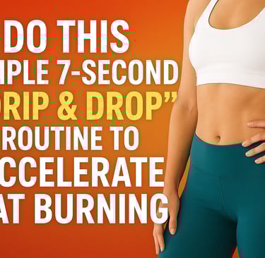 Do THIS Simple 7-Second "Drip & Drop" Routine To Accelerate Fat Burning