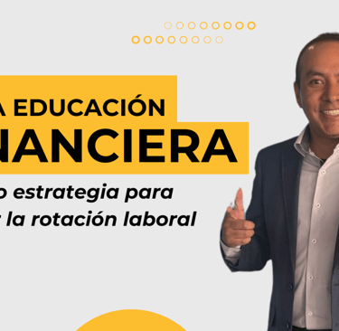 educacion financiera y rotacion laboral