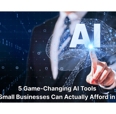 5 Game-Changing AI Tools That Small Businesses Can Actually Afford