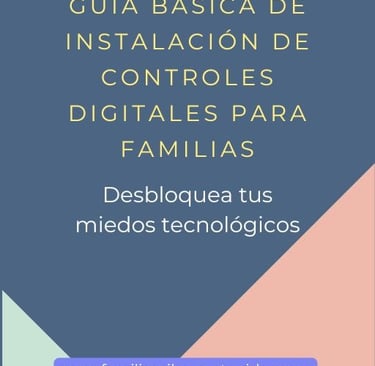 GUÍA INSTALACION CONTROLES DIGITALES PARA FAMILIAS