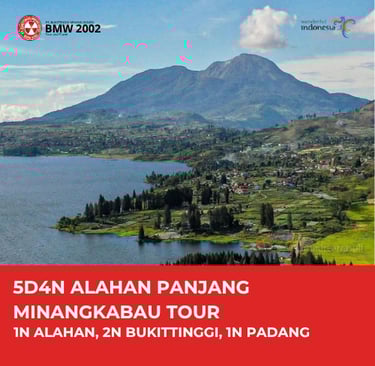 5D4N ALAHAN PANJANG MINANGKABAU TOUR