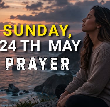 Sunday, 24th May Prayer