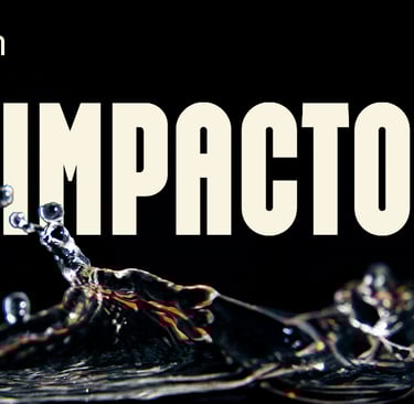 Palavra: "IMPACTO" centralizada, grande, com respingos de água na imagem em fundo preto