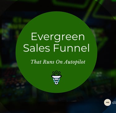 Building An Evergreen Sales Funnel That Runs On Autopilot
