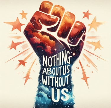 an inspiring watercolor stylized image of the famous activism phrase "nothing about us without us" w