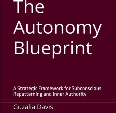Book cover for The Autonomy Blueprint by Guzalia Davis focusing on subconscious repatterning.