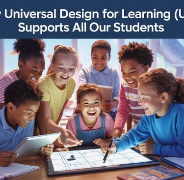 How Universal Design for Learning (UDL) Supports All Our Students