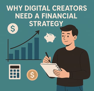 Why Digital Creators Need a Financial Strategy
