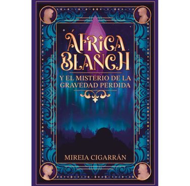 Portada del libro juvenil 'África Blanch y el misterio de la gravedad perdida', una novela de cienci