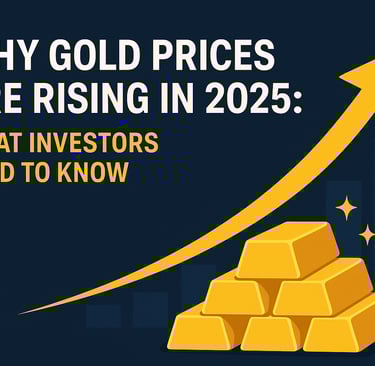 Why gold prices are rising in 2025 and how investors should respond