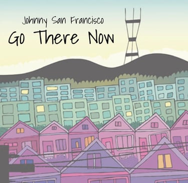 Go There Now by Johnny San Francisco