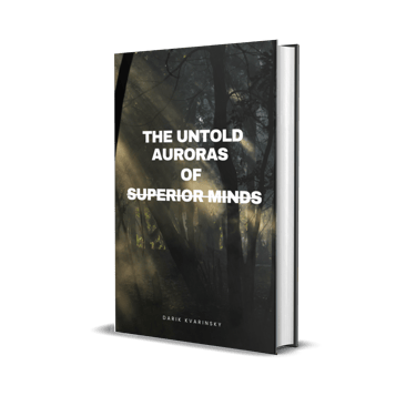 The Untold Auroras of Superior Minds by Darik Kvarinsky