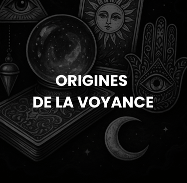 Les origines de la voyance