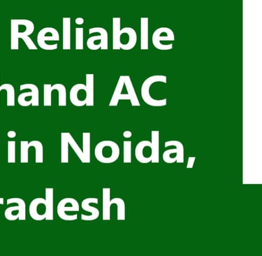 Finding Reliable Secondhand AC Dealers in Noida, Uttar Pradesh