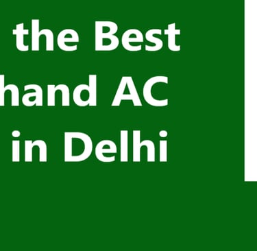 Finding the best secondhand AC Dealers In Delhi