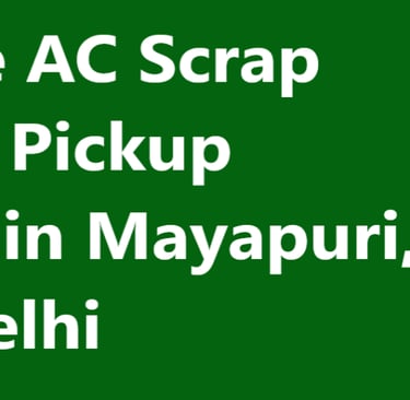Reliable AC Scrap Dealers Pickup Service in Mayapuri, West Delhi