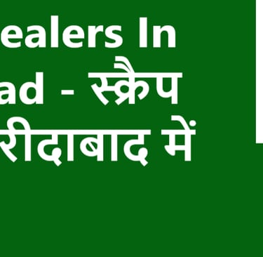 Scrap Dealers In Faridabad - स्क्रैप डीलर फरीदाबाद में